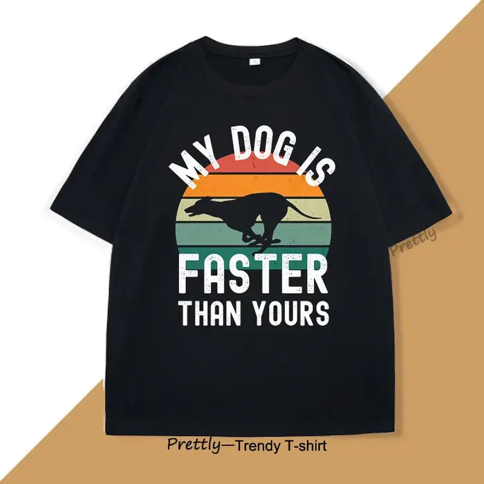 Mon chien est plus rapide que votre lévrier T-shirt amoureux des chiens imprimé T-shirt hommes femme